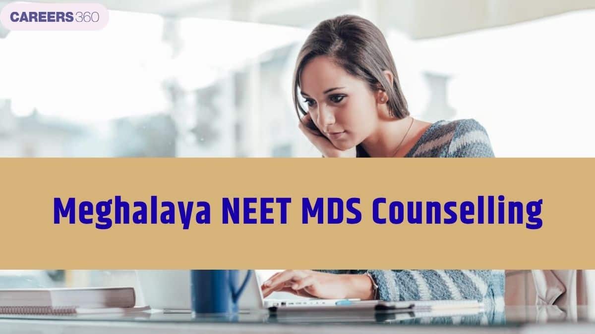 Meghalaya NEET MDS Counselling 2026: Dates, Registration, Choice Filling, Seat Allotment
